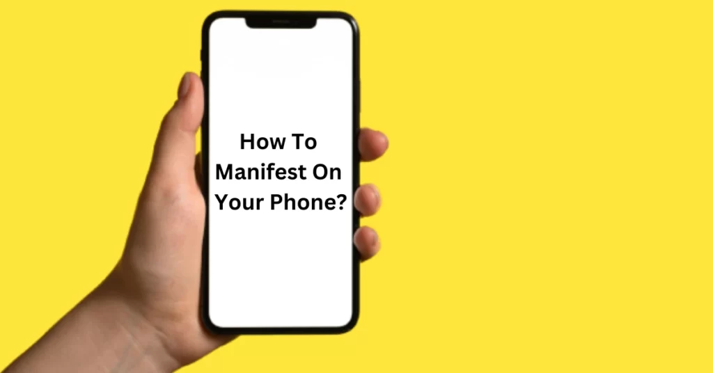 How-To-Manifest-On-Your-Phone