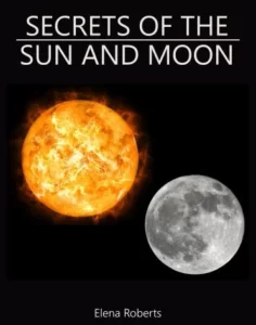 Secrets of the sun and moon
