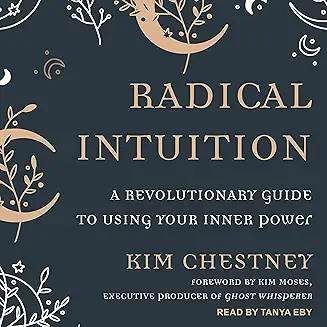 Radical Intuition – by Kim Chestney