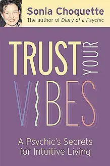 Trust Your Vibes – by Sonia Choquette